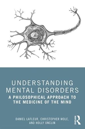 Seller image for Understanding Mental Disorders : A Philosophical Approach to the Medicine of the Mind for sale by GreatBookPricesUK