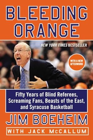Bild des Verkufers fr Bleeding Orange : Fifty Years of Blind Referees, Screaming Fans, Beasts of the East, and Syracuse Basketball zum Verkauf von GreatBookPricesUK