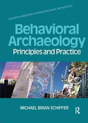 Imagen del vendedor de Behavioral Archaeology : Principles and Practice a la venta por GreatBookPricesUK