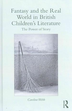 Bild des Verkufers fr Fantasy and the Real World in British Children's Literature : The Power of Story zum Verkauf von GreatBookPricesUK