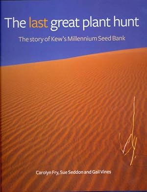 Seller image for Last Great Plant Hunt : The Story of Kew's Millennium Seed Bank for sale by GreatBookPricesUK