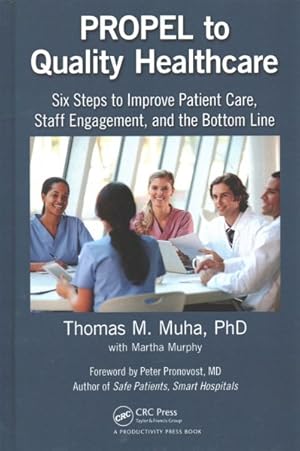 Seller image for Propel to Quality Healthcare : Six Steps to Improve Patient Care, Staff Engagement, and the Bottom Line for sale by GreatBookPricesUK