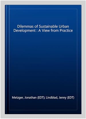 Immagine del venditore per Dilemmas of Sustainable Urban Development : A View from Practice venduto da GreatBookPricesUK