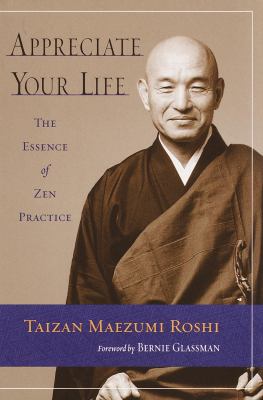 Bild des Verkufers fr Appreciate Your Life: The Essence of Zen Practice zum Verkauf von The Book House, Inc.  - St. Louis