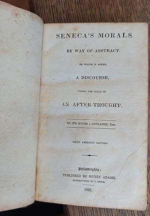 Seneca's Morals - By Way of Abstract, to Which is Added, a Discourse, Under the Title of an After...