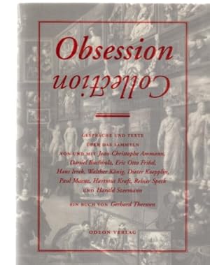 Imagen del vendedor de Obsession - collection. Gesprche und Texte ber das Sammeln von und mit Jean-Christophe Ammann, Daniel Buchholz, Eric Otto Frihd (u.a.). ( Signiert von Gerhard Theewen ). a la venta por Fundus-Online GbR Borkert Schwarz Zerfa