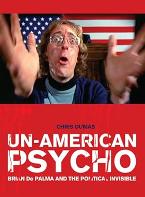 Bild des Verkufers fr Un-American Psycho : Brian De Palma and the Political Invisible zum Verkauf von GreatBookPricesUK