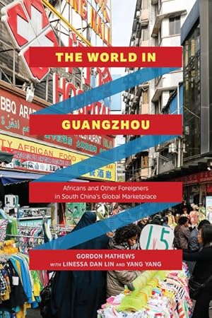 Immagine del venditore per World in Guangzhou : Africans and Other Foreigners in South China's Global Marketplace venduto da GreatBookPricesUK