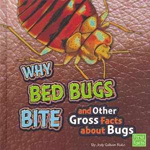 Immagine del venditore per Why Bed Bugs Bite and Other Gross Facts About Bugs venduto da GreatBookPricesUK