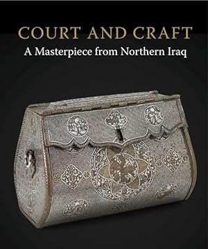 Bild des Verkufers fr Court and Craft : A Masterpiece from Northern Iraq zum Verkauf von GreatBookPricesUK