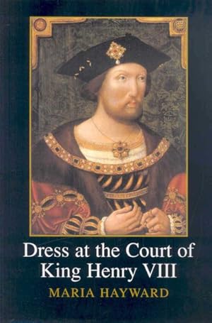 Seller image for Dress at the Court of King Henry VIII : The Wardrobe Book of the Wardrobe of the Robes Prepared By James Wrosley In December 1516, edited from Harley MS 2284, and his Inventory Prepared On 17 January 1521, editied from Harley MS 4217, both in the British Library for sale by GreatBookPricesUK