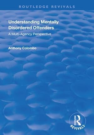 Image du vendeur pour Understanding Mentally Disordered Offenders : A Multi-agency Perspective mis en vente par GreatBookPricesUK