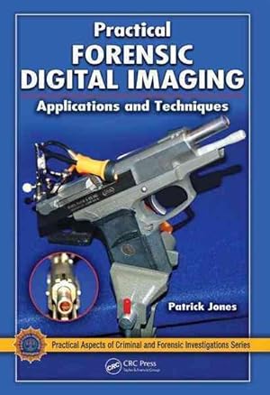 Immagine del venditore per Practical Forensic Digital Imaging : Applications and Techniques venduto da GreatBookPricesUK