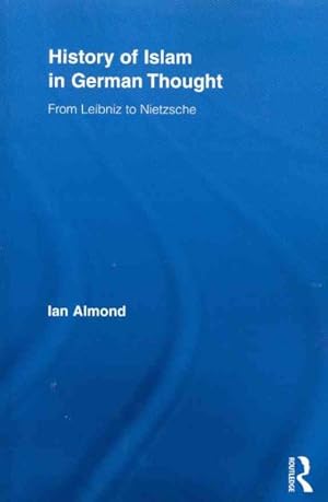 Immagine del venditore per History of Islam in German Thought : From Leibniz to Nietzsche venduto da GreatBookPricesUK