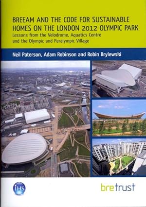 Seller image for BREEAM and the Code for Sustainable Homes on the London 2012 Olympic Park : Lessons from the Velodrome, Aquatics Centre and the Olympic and Paralympic Village for sale by GreatBookPricesUK