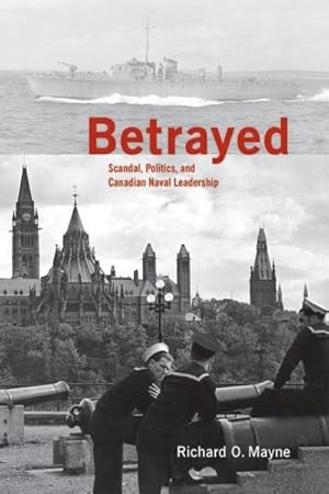 Immagine del venditore per Betrayed : Scandal, Politics, and Canadian Naval Leadership venduto da GreatBookPricesUK