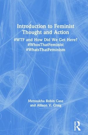 Bild des Verkufers fr Introduction to Feminist Thought and Action : #wtf and How Did We Get Here? #whosthatfeminist #whatsthatfeminism zum Verkauf von GreatBookPricesUK