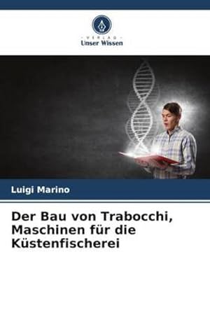 Seller image for Der Bau von Trabocchi, Maschinen fr die Kstenfischerei for sale by BuchWeltWeit Ludwig Meier e.K.