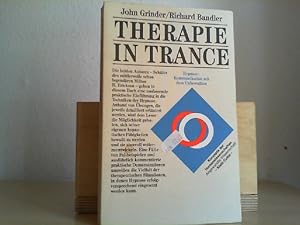 Therapie in Trance : Hypnose: Kommunikation mit d. Unbewussten. John Grinder ; Richard Bandler. H...