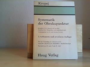 Bild des Verkufers fr Systematik der Ohrakupunktur. von Helmut Kropej. Bearb. von Frank R. Bahr / Handbuch der Akupunktur und Aurikulotherapie zum Verkauf von Antiquariat im Schloss