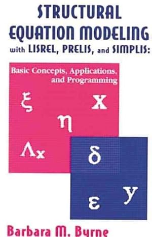 Immagine del venditore per Structural Equation Modeling With Lisrel, Prelis, and Simplis : Basic Concepts, Applications, and Programming venduto da GreatBookPricesUK