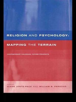 Seller image for Religion and Psychology : Mapping the Terrain : Contemporary Diaglogues, Future Prospects for sale by GreatBookPricesUK