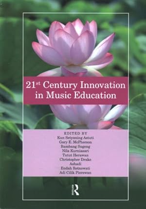 Imagen del vendedor de 21st Century Innovation in Music Education : Proceedings of the 1st International Conference of the Music Education Community (Intercome 2018), October 25-26, 2018, Yogyakarta, Indonesia a la venta por GreatBookPricesUK