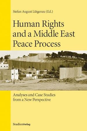 Bild des Verkufers fr Human Rights and a Middle East Peace Process : Analyses and Case Studies from a New Perspective zum Verkauf von GreatBookPricesUK