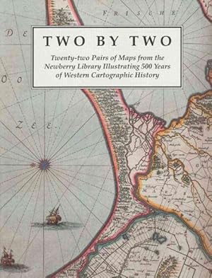 Seller image for Two by Two : Twenty-Two Pairs of Maps from the Newberry Library Illustrating 500 Years of Western Cartographic History for sale by GreatBookPricesUK