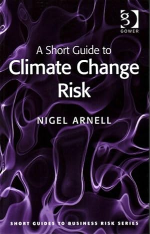 Bild des Verkufers fr Short Guide to Climate Change Risk zum Verkauf von GreatBookPricesUK