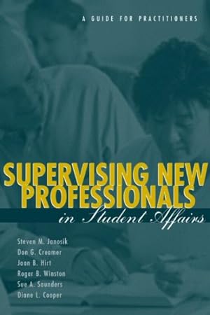 Image du vendeur pour Supervising New Professionals in Student Affairs : A Guide for Practitioners mis en vente par GreatBookPricesUK