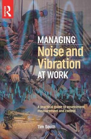 Imagen del vendedor de Managing Noise And Vibration At Work : A Practical Guide To Assessment, Measurement And Control a la venta por GreatBookPricesUK