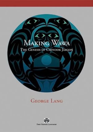 Bild des Verkufers fr Making Wawa : The Genesis of Chinook Jargon zum Verkauf von GreatBookPricesUK