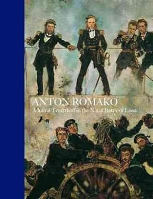 Immagine del venditore per Anton Romako : Admiral Tegettoff in the Naval Battle of Lissa venduto da GreatBookPricesUK