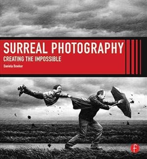 Image du vendeur pour Surreal Photography : Creating the Impossible mis en vente par GreatBookPricesUK