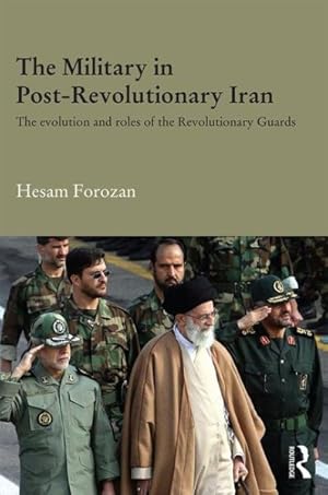 Seller image for Military in Post-Revolutionary Iran : The Evolution and Roles of the Revolutionary Guards for sale by GreatBookPricesUK