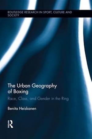 Imagen del vendedor de Urban Geography of Boxing : Race, Class, and Gender in the Ring a la venta por GreatBookPricesUK