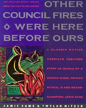 Bild des Verk�ufers f�r Other Council Fires Were Here Before Ours : The Medicine Stone Speaks from the Past to Our Future zum Verkauf von GreatBookPricesUK