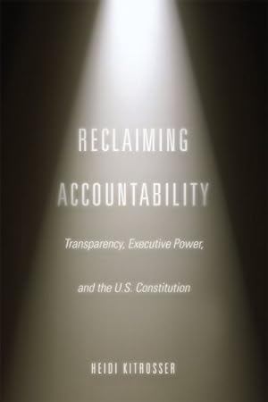 Immagine del venditore per Reclaiming Accountability : Transparency, Executive Power, and the U.S. Constitution venduto da GreatBookPricesUK