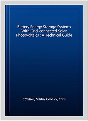 Seller image for Battery Energy Storage Systems With Grid-connected Solar Photovoltaics : A Technical Guide for sale by GreatBookPricesUK