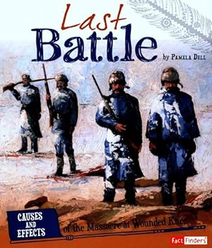 Imagen del vendedor de Last Battle : Causes and Effects of the Massacre at Wounded Knee a la venta por GreatBookPricesUK