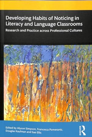 Seller image for Developing Habits of Noticing in Literacy and Language Classrooms : Research and Practice Across Professional Cultures for sale by GreatBookPricesUK