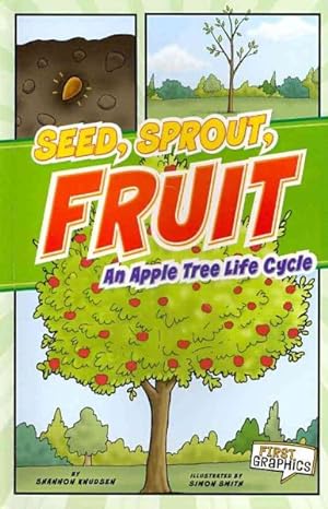 Image du vendeur pour Seed, Sprout, Fruit : An Apple Tree Life Cycle mis en vente par GreatBookPricesUK
