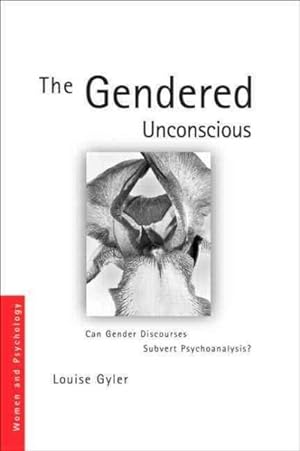 Seller image for Gendered Unconscious : Can Gender Discourses Subvert Psychoanalysis? for sale by GreatBookPricesUK