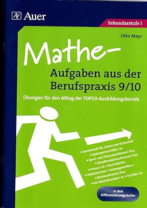 Otto Mayr, Mathe-Aufgaben aus der Berufspraxis 9/10 - Übungen für den Alltag der Top-Ausbildungsb...