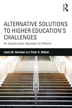 Image du vendeur pour Alternative Solutions to Higher Education  s Challenges : An Appreciative Approach to Reform mis en vente par GreatBookPricesUK