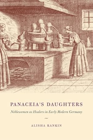 Bild des Verkufers fr Panaceia's Daughters : Noblewomen As Healers in Early Modern Germany zum Verkauf von GreatBookPricesUK