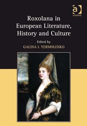 Imagen del vendedor de Roxolana in European Literature, History and Culture a la venta por GreatBookPricesUK