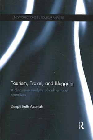 Image du vendeur pour Tourism, Travel, and Blogging : A Discursive Analysis of Online Travel Narratives mis en vente par GreatBookPricesUK