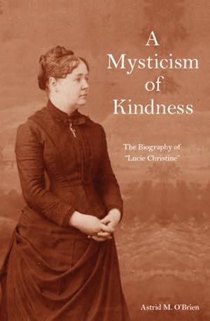 Bild des Verkufers fr Mysticism of Kindness : The Lucie Christine Story zum Verkauf von GreatBookPricesUK